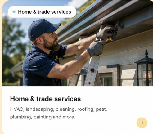 Home & trade services — HVAC, landscaping, cleaning, roofing, pest, plumbing, painting and more.